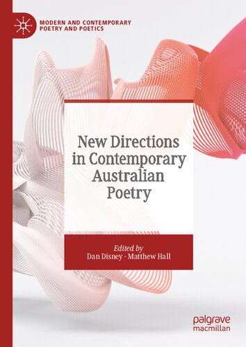New Directions In Contemporary Australian Poetry 1st Edition Dan Disney