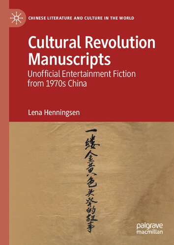 Cultural Revolution Manuscripts Unofficial Entertainment Fiction From 1970s China 1st Edition Lena Henningsen