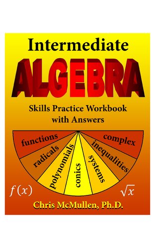 Intermediate Algebra Skills Practice Workbook With Answers Functions Radicals Polynomials Conics Systems Inequalities And Complex Numbers 1st Edition Chris Mcmullen