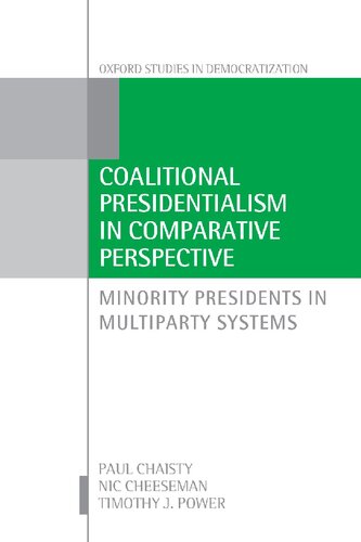 Coalitional Presidentialism in Comparative Perspective: Minority Presidents in Multiparty Systems Paul Chaisty