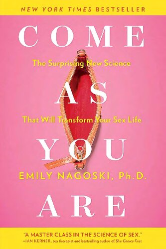 Come As You Are The Surprising New Science That Will Transform Your Sex Life 1st Edition Emily Nagoski