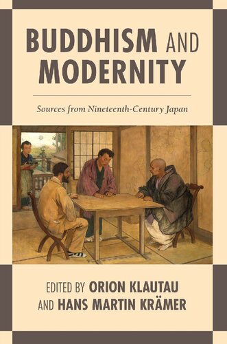 Buddhism And Modernity Sources From Nineteenthcentury Japan Orion Klautau Editor Hans Martin Krmer Editor