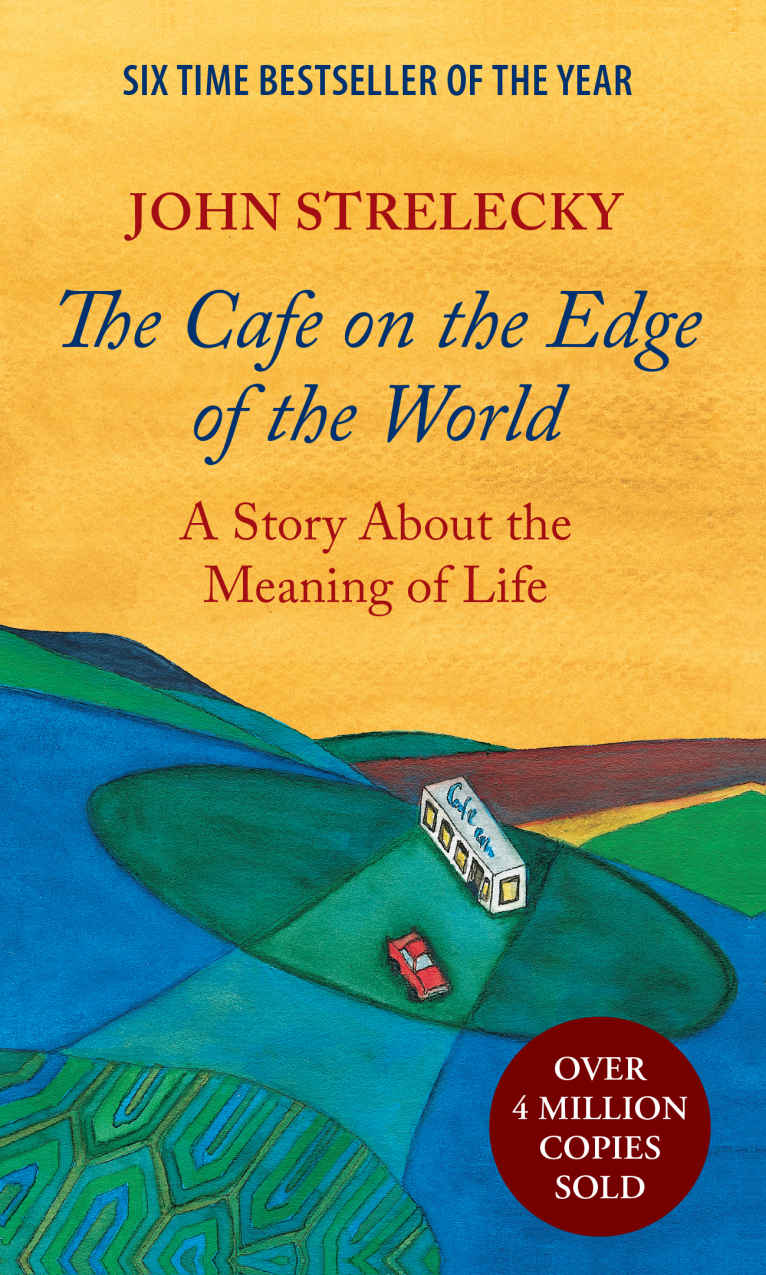 The Cafe On The Edge Of The World A Story About The Meaning Of Life John Strelecky