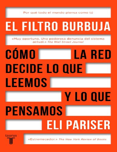 El Filtro Burbuja Cmo La Web Decide Lo Que Leemos Y Lo Que Pensamos Pariser