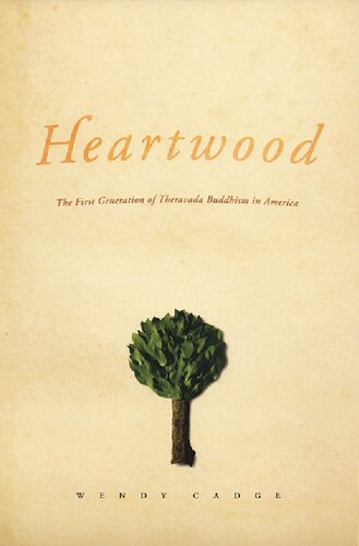 Heartwood The First Generation Of Theravada Buddhism In America Wendy Cadge