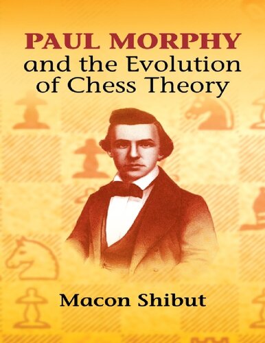 Paul Morphy And The Evolution Of Chess Theory Macon Shibut