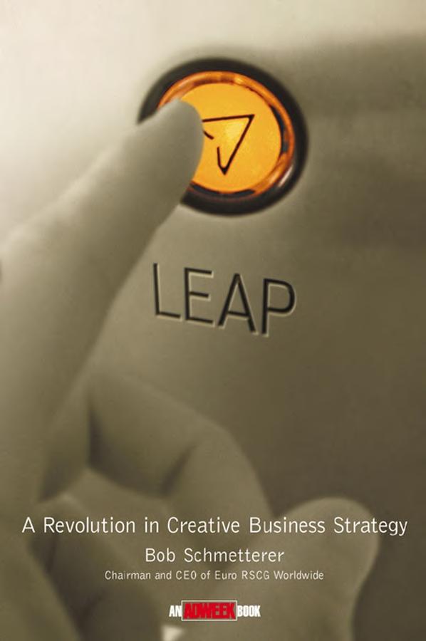 Leap A Revolution In Creative Business Strategy Bob Schmetterer