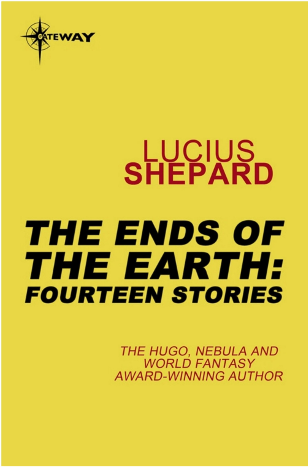 The Ends Of The Earth Fourteen Stories Lucius Shepard