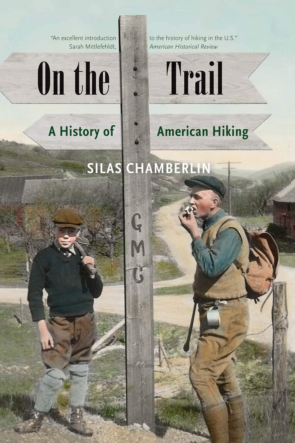 On The Trail A History Of American Hiking Silas Chamberlin