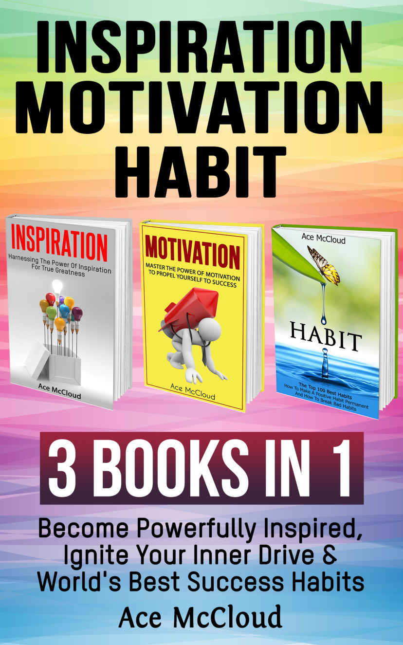 Inspiration Motivation Habit 3 Books In 1 Become Powerfully Inspired Ignite Your Inner Drive Worlds Best Success Habits Inspirational Strategies Best Success Habits For Life Happiness Mccloud