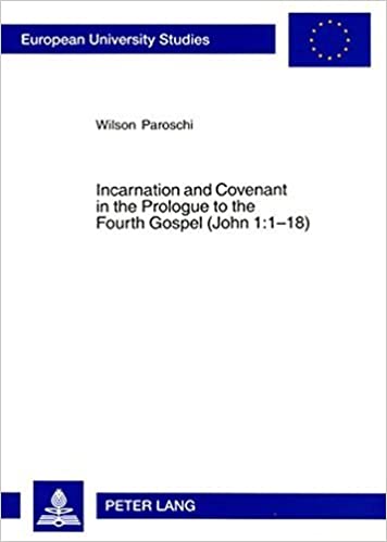 Incarnation And Covenant In The Prologue To The Fourth Gospel John 1118 1st Edition Wilson Paroschi