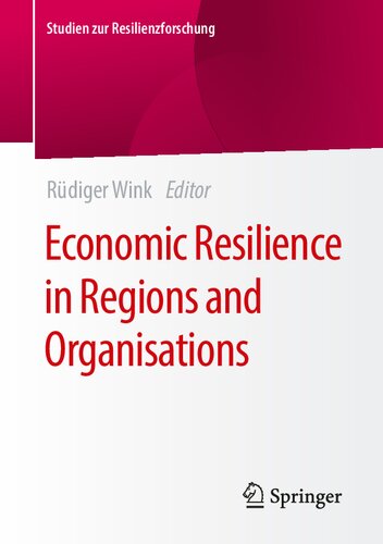 Economic Resilience In Regions And Organisations 1st Edition Rüdiger Wink