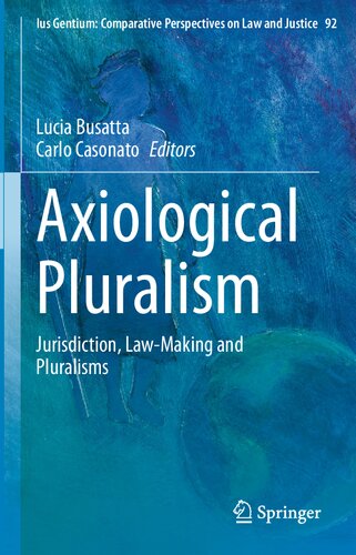 Axiological Pluralism Jurisdiction Lawmaking And Pluralisms 1st Edition Lucia Busatta