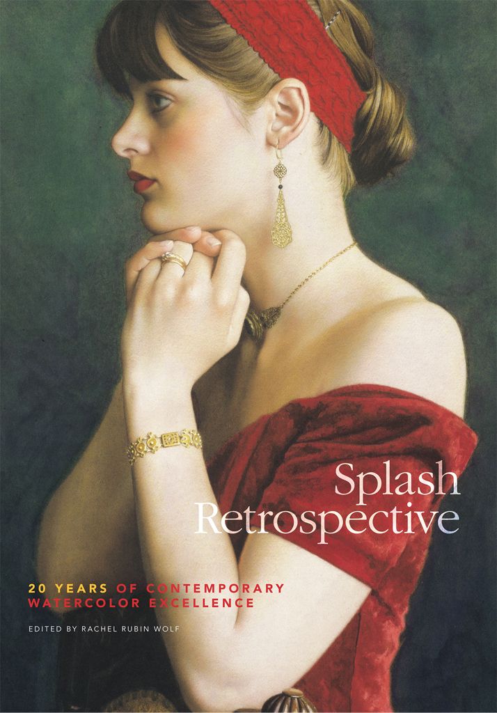 Splash Retrospective 20 Years Of Contemporary Watercolor Excellence Rachel Rubin Wolf