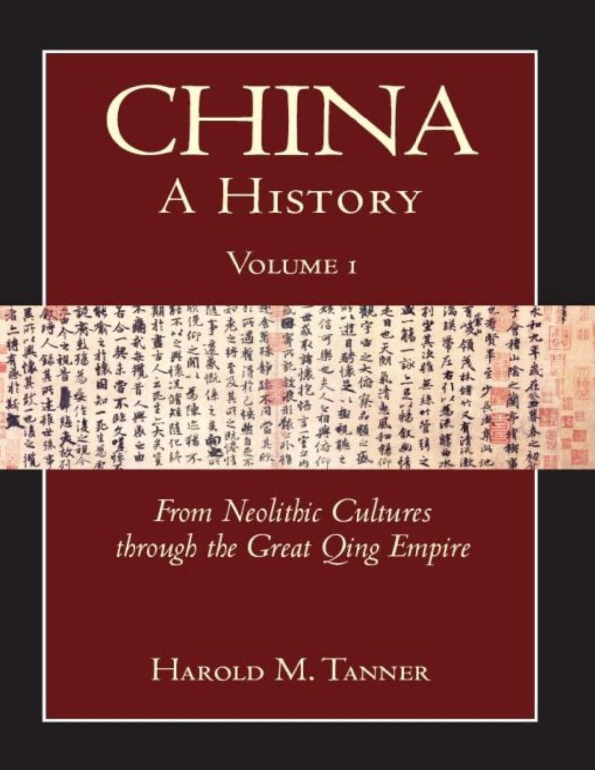 China A History Volume 1 From Neolithic Cultures Through The Great Qing Empire 10000 Bce 1799 Ce Harold M Tanner