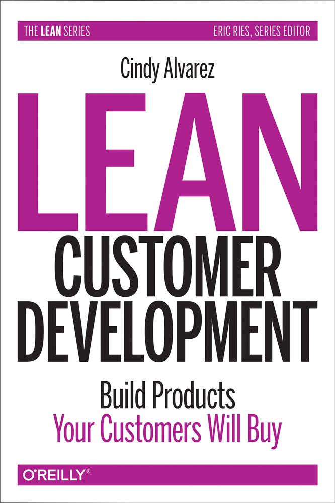 Lean Customer Development Building Products Your Customers Will Buy Alvarez