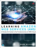 Learning Amazon Web Services Aws A Handson Guide To The Fundamentals Of Aws Cloud 1st Edition Wilkins