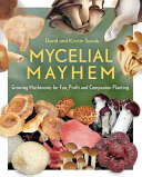 Mycelial Mayhem Growing Mushrooms For Fun Profit And Companion Planting Sewak