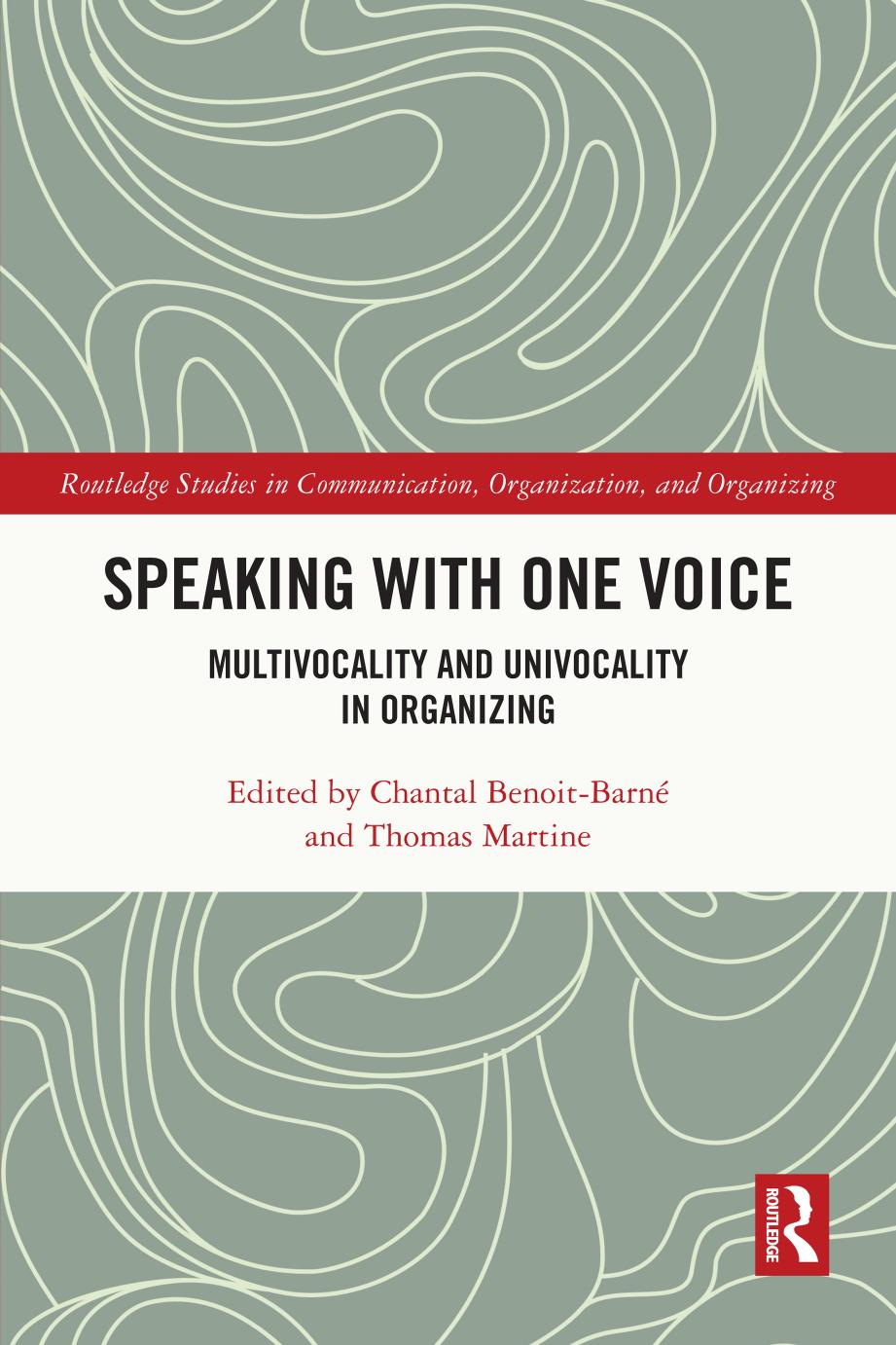 Speaking With One Voice Multivocality And Univocality In Organizing Chantal Benoitbarne Thomas Martine