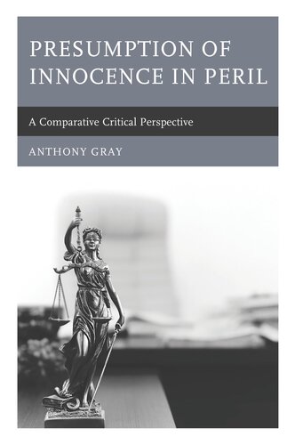 Presumption Of Innocence In Peril A Comparative Critical Perspective Anthony Gray