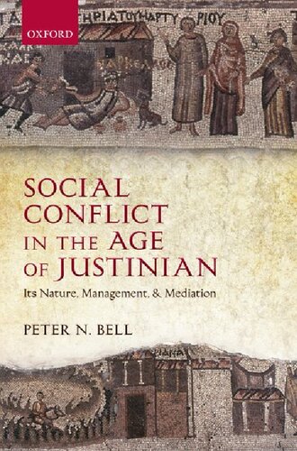 Social Conflict In The Age Of Justinian Its Nature Management And Mediation Online Peter N Bell