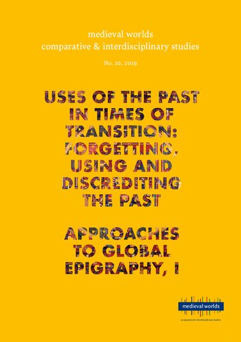 Uses Of The Past In Times Of Transition Forgetting Using And Discrediting The Past Approaches To Global Epigraphy Walter Pohl