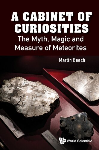 Cabinet Of Curiosities A The Myth Magic And Measure Of Meteorites Martin Beech