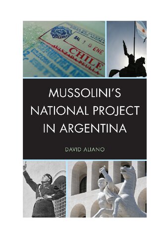 Mussolinis National Project In Argentina David Aliano