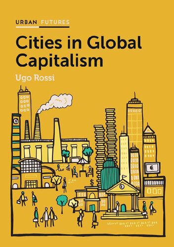 Cities In Global Capitalism Urban Futures Series 1st Edition 1st Edition Ugo Rossi