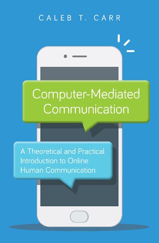 Computermediated Communication A Theoretical And Practical Introduction To Online Human Communication 1st Edition Caleb T Carr