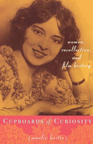 Cupboards Of Curiosity Women Recollection And Film History Amelie Hastie