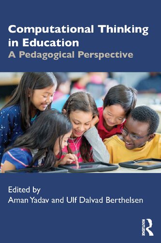 Computational Thinking In Education A Pedagogical Perspective 1st Edition Aman Yadav Editor