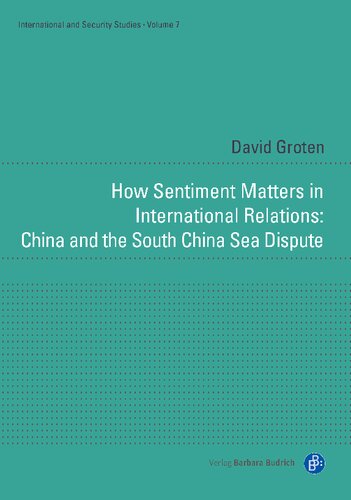 How Sentiment Matters In International Relations China And The South China Sea Dispute David Groten