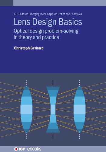 Lens Design Basics Optical Design Problemsolving In Theory And Practice Christoph Gerhard