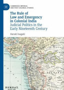 The Rule Of Law And Emergency In Colonial India Judicial Politics In The Early Nineteenth Century 1st Ed 2021 Inagaki