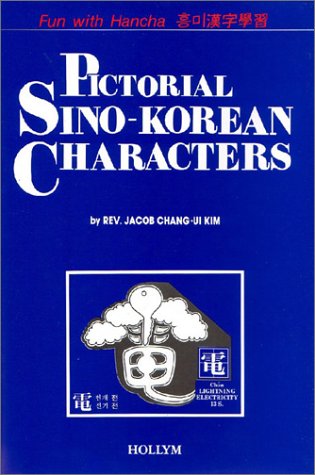 Pictorial Sinokorean Characters Fun With Hancha English And Korean Edition Jacob Kim