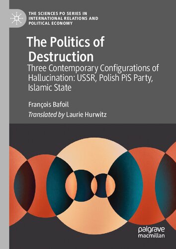 The Politics Of Destruction Three Contemporary Configurations Of Hallucination Ussr Polish Pis Party Islamic State 2nd Edition Bafoil