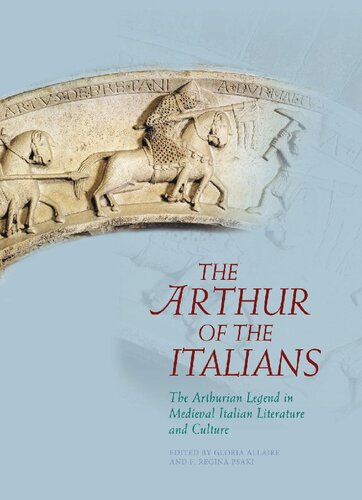 The Arthur Of The Italians The Arthurian Legend In Medieval Italian Literature And Culture Regina Psaki