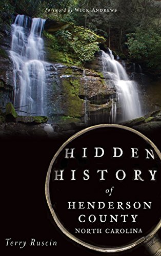 Hidden History Of Henderson County North Carolina Terry Ruscin