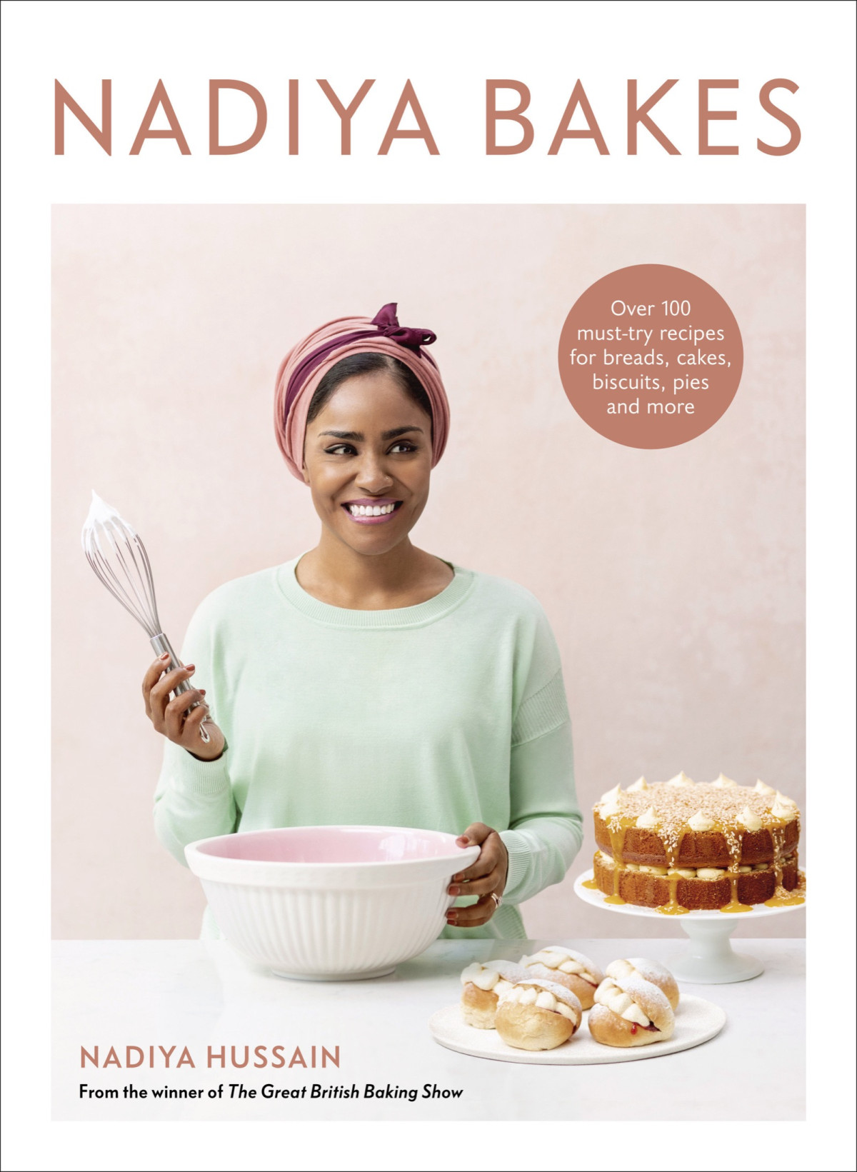 Nadiya Bakes Includes All The Delicious Recipes From The Bbc2 Tv Series Nadiya Hussain