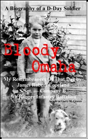 Bloody Omaha My Remembrances Of That Day 1st Edition James Robert Copeland