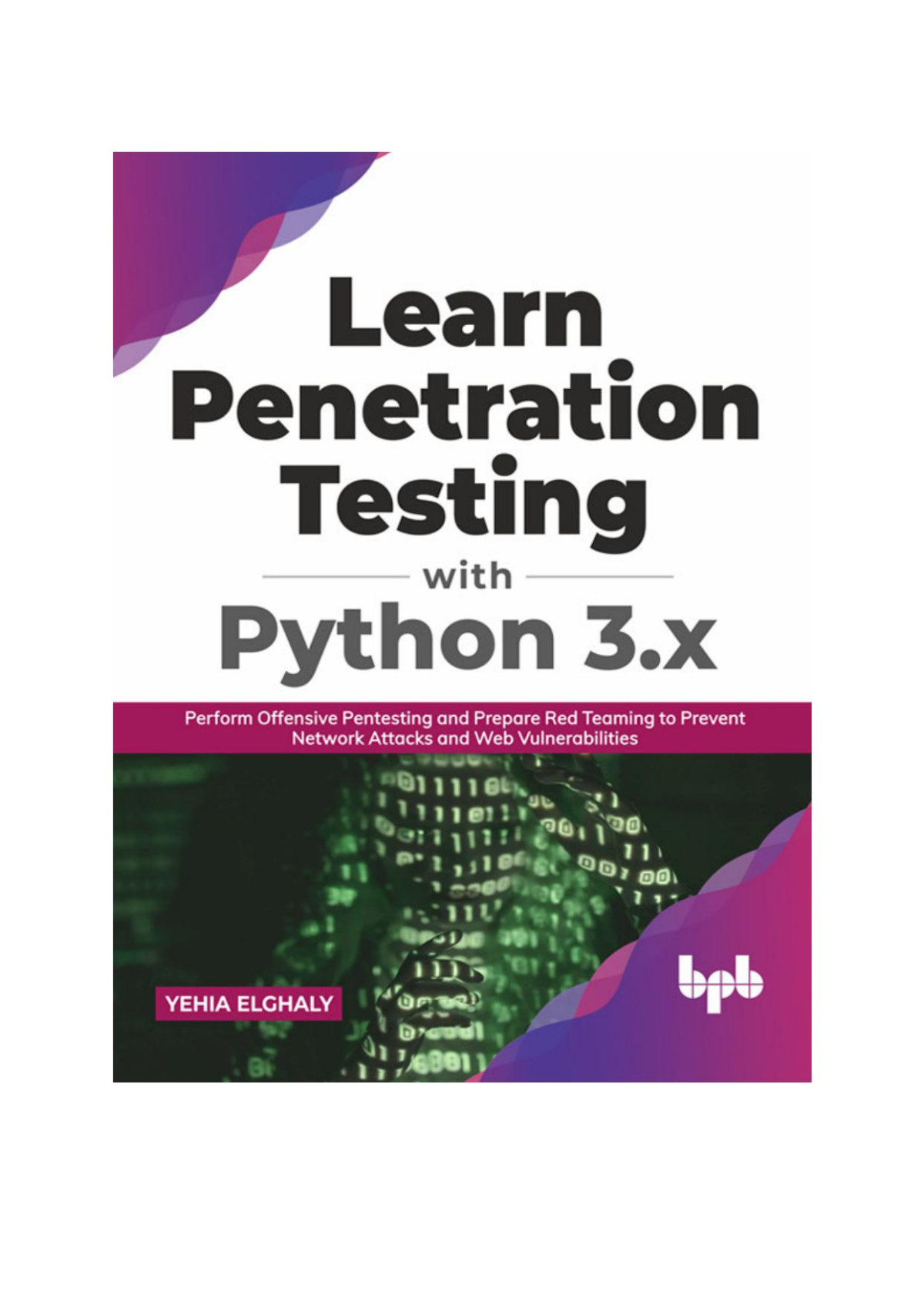 Learn Penetration Testing With Python 3x Yehia Elghaly