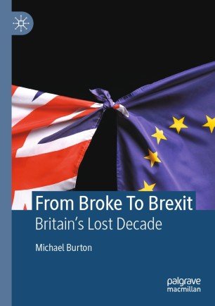 From Broke To Brexit Britains Lost Decade Burton Michael