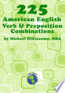 225 American English Verb Preposition Combinations 1st Edition Michael Digiacomo