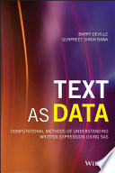 Text As Data Computational Methods Of Understanding Written Expression Using Sas Wiley And Sas Business Series 1st Edition Deville