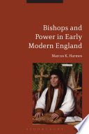 Bishops And Power In Early Modern England 1st Edition Marcus K Harmes