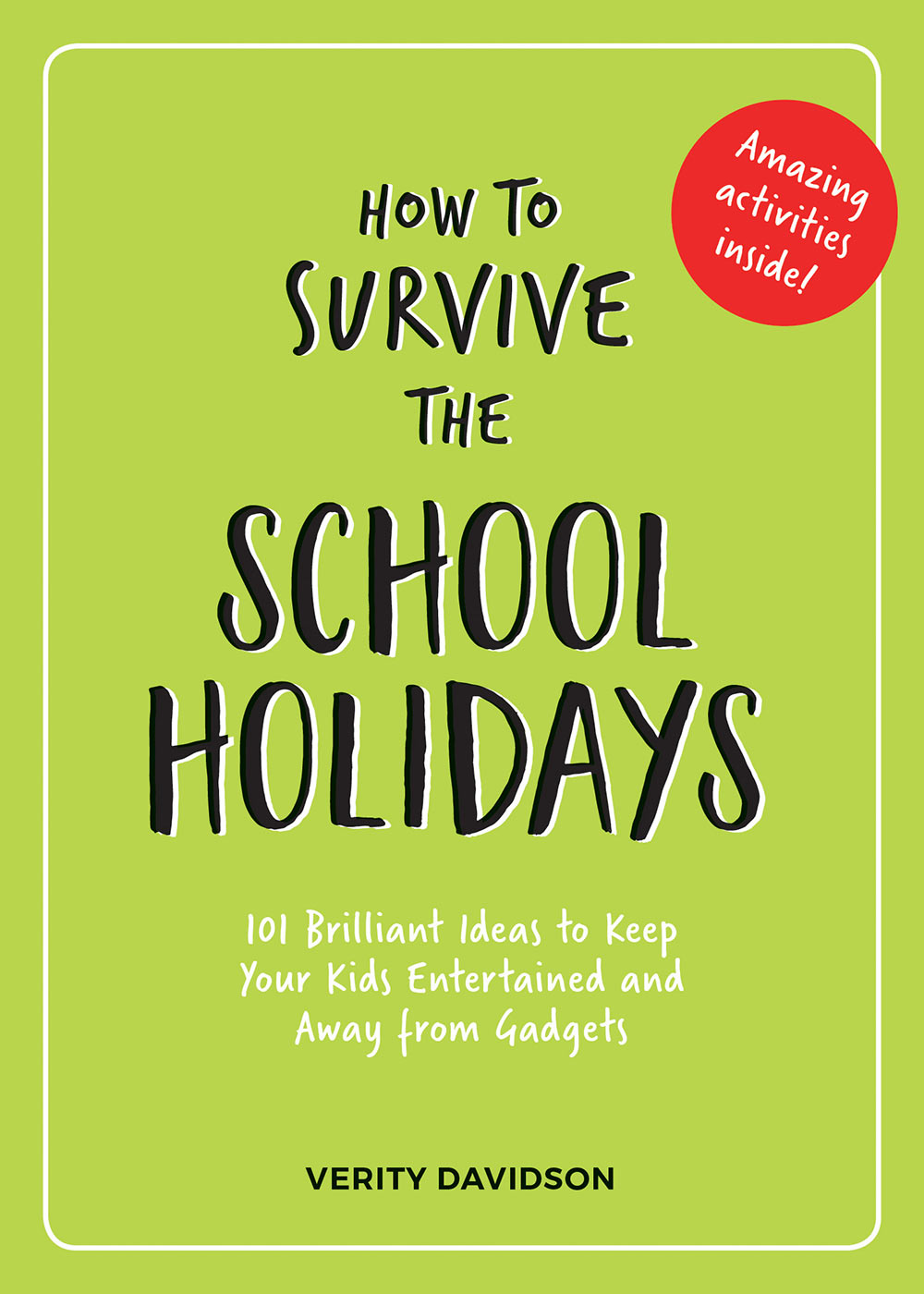 How To Survive The School Holidays Verity Davidson