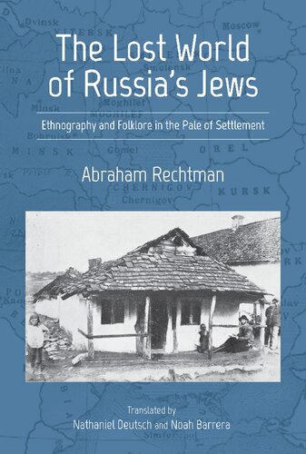 The Lost World Of Russias Jews Ethnography And Folklore In The Pale Of Settlement Jews In Eastern Europe Rechtman