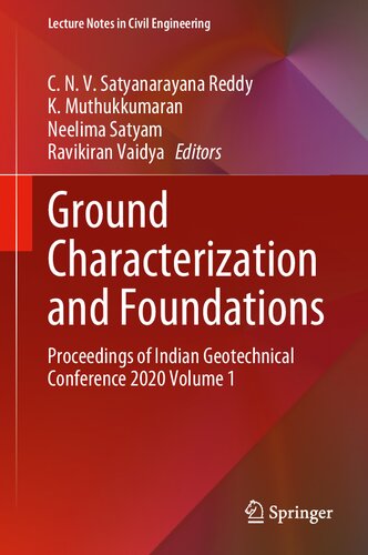 Ground Characterization And Foundations Proceedings Of Indian Geotechnical Conference 2020 Volume 1 1st Edition C N V Satyanarayana Reddy