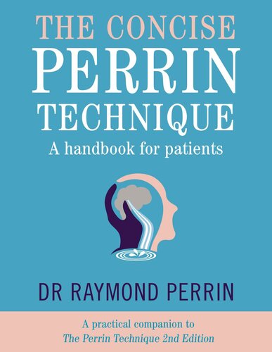 The Concise Perrin Technique A Handbook For Patients A Practical Companion To The Perrin Technique 2e How To Diagnose And Treat Cfsme And Fibromyalgia Via The Lymphatic Drainage Of The Brain Dr Raymond Perrin